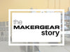 The MakerGear Story